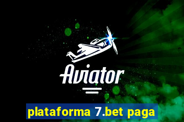 plataforma 7.bet paga